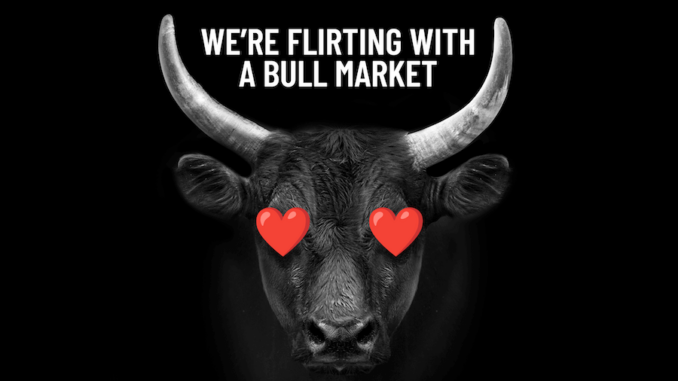Flirting with a Bull Market